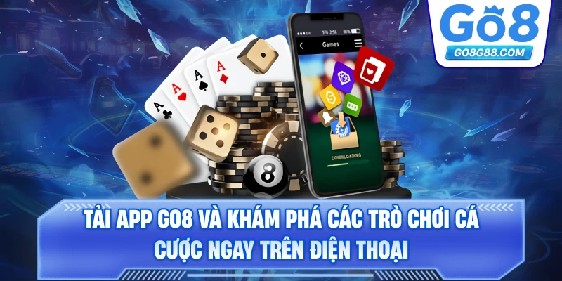 Tải app Go8 và khám phá các trò chơi cá cược ngay trên điện thoại.
