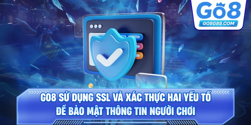 Go8 sử dụng SSL và xác thực hai yếu tố để bảo mật thông tin người chơi.