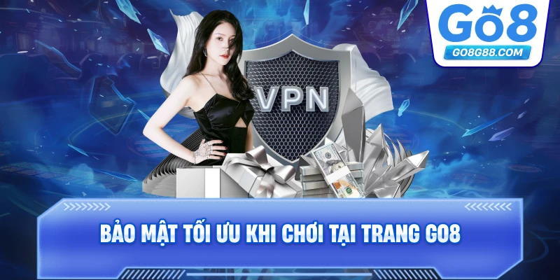 Bảo mật tối ưu khi chơi tại trang Go8.